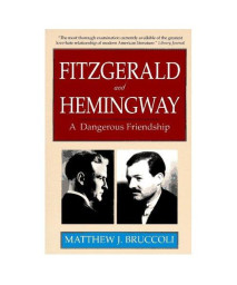 Fitzgerald and Hemingway: A Dangerous Friendship