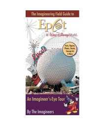 The Imagineering Field Guide to Epcot at Walt Disney World (An Imagineering Field Guide)