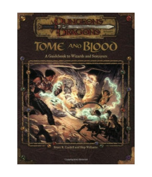 Tome and Blood: A Guidebook to Wizards and Sorcerers (Dungeons & Dragons d20 3.0 Fantasy Roleplaying)