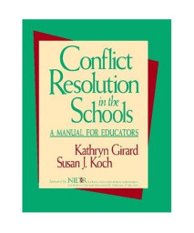Conflict Resolution in the Schools: A Manual for Educators