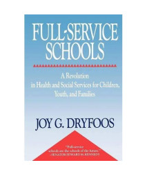 Full-Service Schools: A Revolution in Health and Social Services for Children, Youth, and Families