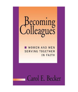 Becoming Colleagues: Women and Men Serving Together in Faith