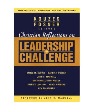 Christian Reflections on The Leadership Challenge (J-B Leadership Challenge: Kouzes/Posner)