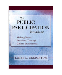 The Public Participation Handbook: Making Better Decisions Through Citizen Involvement