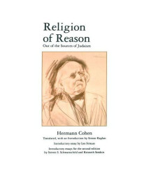 Religion of Reason: Out of the Sources of Judaism (AAR Religions in Translation)