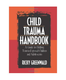 Child Trauma Handbook: A Guide for Helping Trauma-Exposed Children and Adolescents