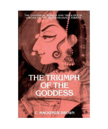 The Triumph of the Goddess: The Canonical Models and Theological Visions of the Devi-Bhagavata Purana (Suny Series in Hindu Studies)