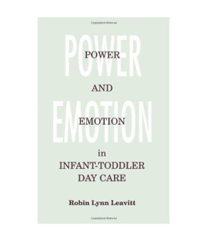 Power and Emotion in Infant-Toddler Day Care (Suny Series in Early Childhood Education)