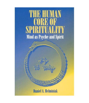 The Human Core of Spirituality: Mind as Psyche and Spirit
