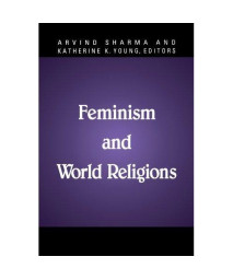 Feminism and World Religions (McGill Studies in the History of Religions, A Series Devoted to International Scholarship)