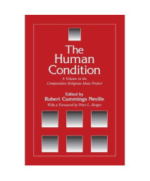 The Human Condition (The Comparative Religious Ideas Project)