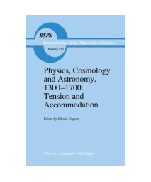 Physics, Cosmology and Astronomy, 1300–1700: Tension and Accommodation (Boston Studies in the Philosophy and History of Science)