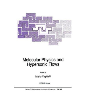 Molecular Physics and Hypersonic Flows (Nato Science Series C:)