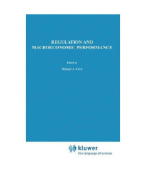Regulation and Macroeconomic Performance (Topics in Regulatory Economics and Policy)