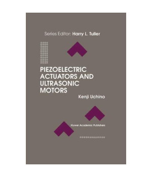 Piezoelectric Actuators and Ultrasonic Motors (Electronic Materials: Science & Technology)