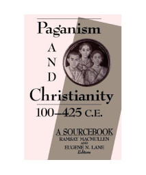 Paganism and Christianity 100-425 C.E.