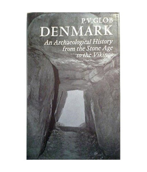 Denmark;: An archaeological history from the stone age to the Vikings