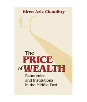 The Price of Wealth: Economies and Institutions in the Middle East (Cornell Studies in Political Economy)