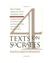 4 Texts on Socrates: Plato's Euthyphro, Apology of Socrates, Crito and Aristophanes' Clouds, Revised Edition