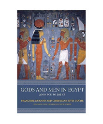 Gods and Men in Egypt: 3000 BCE To 395 CE