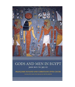 Gods and Men in Egypt: 3000 BCE To 395 CE
