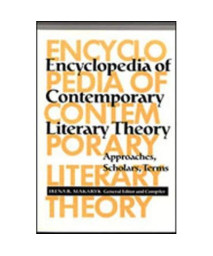 Encyclopedia of Contemporary Literary Theory: Approaches, Scholars, Terms (Theory / Culture)