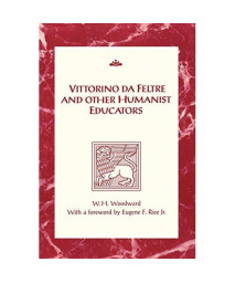 Vittorino da Feltre and Other Humanist Educators (RSART: Renaissance Society of America Reprint Text Series)