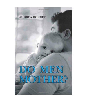 Do Men Mother?: Fathering, Care, and Domestic Responsibility