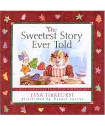The Sweetest Story Ever Told: A New Christmas Tradition for Families