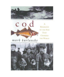 Cod: A Biography of the Fish That Changed the World