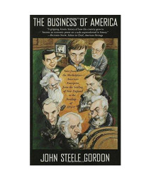 The Business of America: Tales from the Marketplace - American Enterprise from the Settling of New England to the Breakup of AT&T