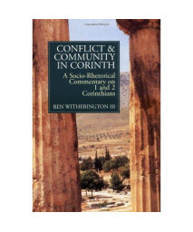 Conflict and Community in Corinth: A Socio-Rhetorical Commentary on 1 and 2 Corinthians