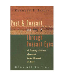 Poet and Peasant and Through Peasant Eyes: A Literary-Cultural Approach to the Parables in Luke (Combined edition)