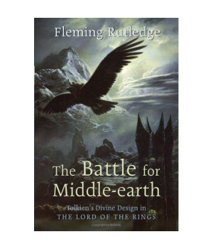 The Battle for Middle-earth: Tolkien's Divine Design in The Lord of the Rings