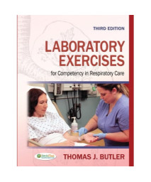 Laboratory Exercises for Competency in Respiratory Care