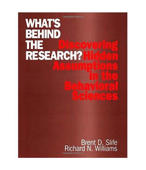 What?s Behind the Research?: Discovering Hidden Assumptions in the Behavioral Sciences