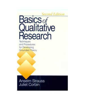 Basics of Qualitative Research: Second Edition: Techniques and Procedures for Developing Grounded Theory