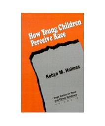 How Young Children Perceive Race (SAGE Series on Race and Ethnic Relations, Vol. 12)