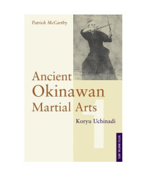 Ancient Okinawan Martial Arts: Koryu Uchinadi, Vol. 1 (Tuttle Martial Arts)