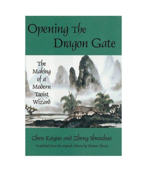 Opening the Dragon Gate: The Making of a Modern Taoist Wizard