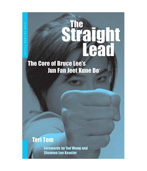 Straight Lead: The Core of Bruce Lee's Jun Fan Jeet Kune Do