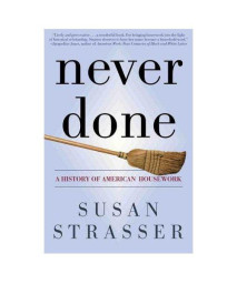 Never Done: A History of American Housework