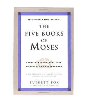 The Five Books of Moses: Genesis, Exodus, Leviticus, Numbers, Deuteronomy (The Schocken Bible, Volume 1)