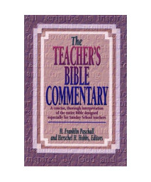 The Teacher's Bible Commentary: A concise, thorough interpretation of the entire Bible designed especially for Sunday School teachers
