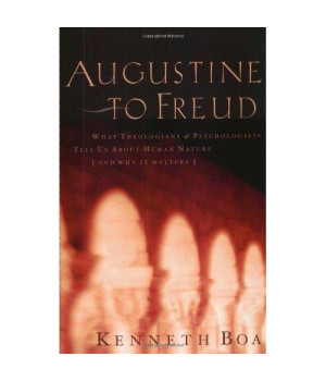 Augustine to Freud: What Theologians & Psychologists Tell Us About Human Nature and Why It Matters