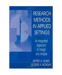 Research Methods in Applied Settings: An Integrated Approach to Design and Analysis