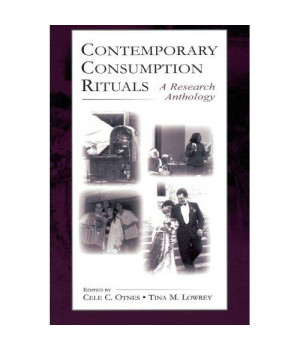 Contemporary Consumption Rituals: A Research Anthology (Marketing and Consumer Psychology Series)