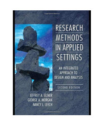 Research Methods in Applied Settings: An Integrated Approach to Design and Analysis, Second Edition