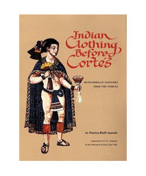 Indian Clothing Before Cortes: Mesoamerican Costumes from the Codices (The Civilization of the American Indian Series)