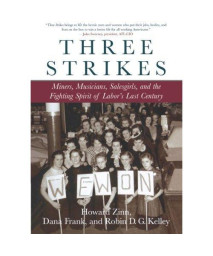 Three Strikes: Miners, Musicians, Salesgirls, and the Fighting Spirit of Labor's Last Century